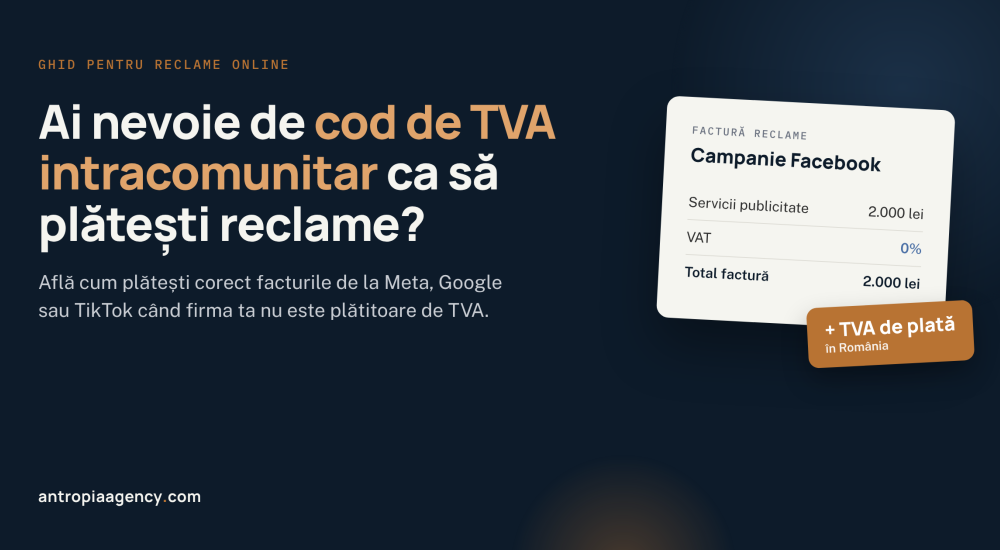 Certificat de TVA intracomunitar pentru reclame pe Facebook, Google și TikTok